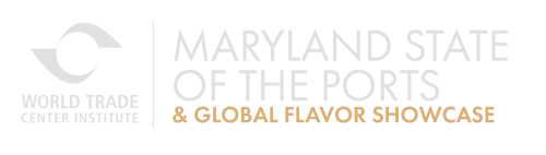 Maryland State of the Ports & Global Flavor Showcase